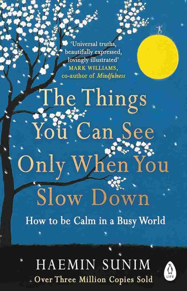 The Things You Can See Only Whwn You Slow Down by  Haemin Sunim